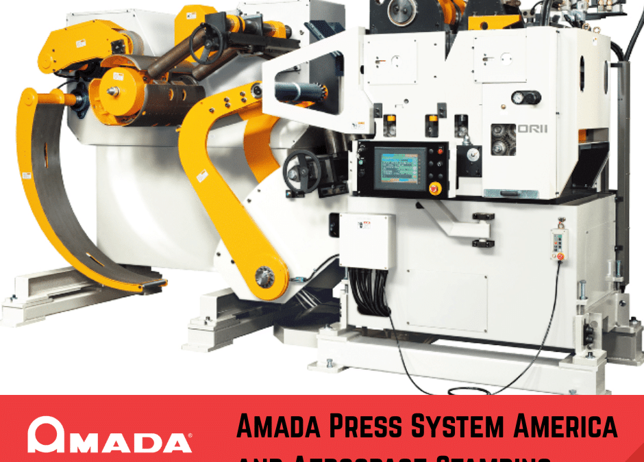 Amada Press System America and Aerospace Stamping